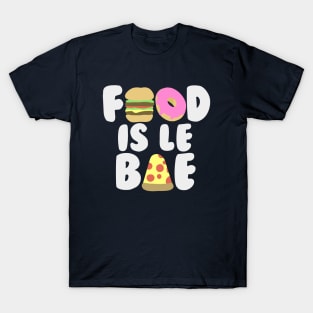 Food is le Bae T-Shirt